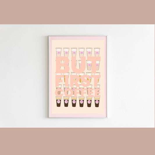 Print - But First Coffee.