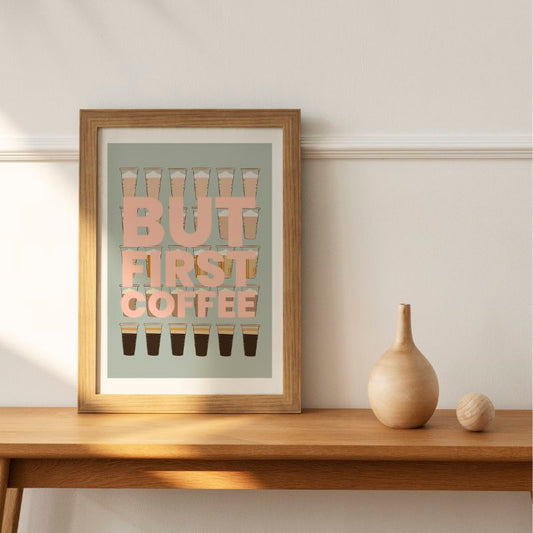Print -  But First Coffee .