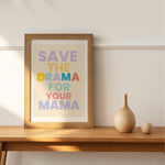Load image into Gallery viewer, Print -  Save the Drama for your Mama